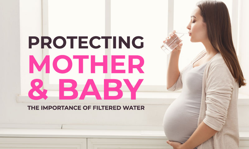 The importance of filtered water for pregnant women